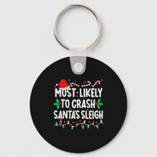 Most Likely To Crash Santas Sleigh Family Matching Key Ring