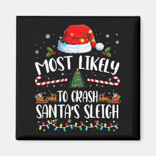 Most Likely To Crash Santas Sleigh Family Matching Magnet