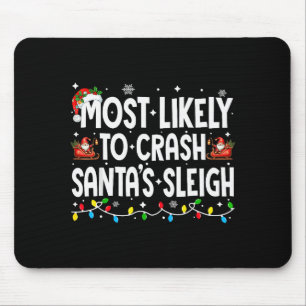 Most Likely To Crash Santas Sleigh Family Matching Mouse Pad