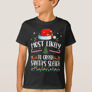 Most Likely To Crash Santas Sleigh Family Matching T-Shirt