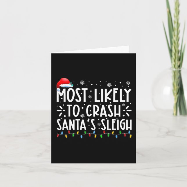 Most Likely To Crash Santa's Sleigh Fun Christmas  Card (Front)