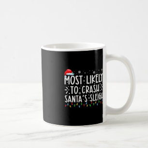 Most Likely To Crash Santa's Sleigh Fun Christmas  Coffee Mug
