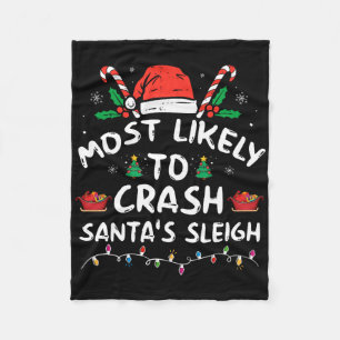 Most Likely To Crash Santa's Sleigh Fun Christmas Fleece Blanket