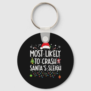 Most Likely To Crash Santa's Sleigh Fun Christmas  Key Ring