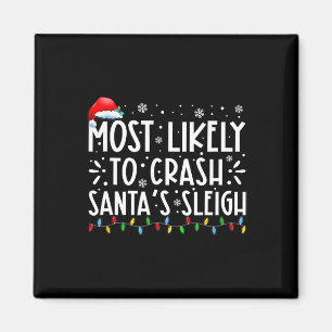 Most Likely To Crash Santa's Sleigh Fun Christmas  Magnet