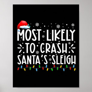Most Likely To Crash Santa's Sleigh Fun Christmas  Poster