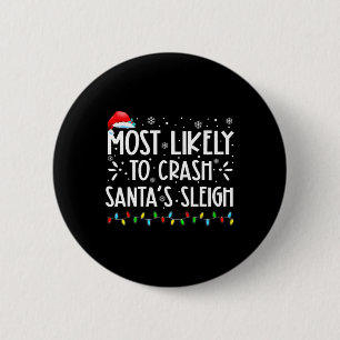 Most Likely To Crash Santa's Sleigh Fun Xmas Pajam 6 Cm Round Badge