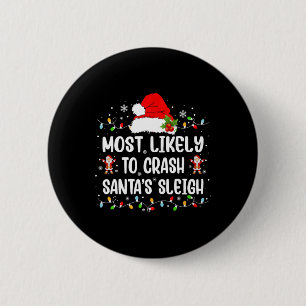 Most Likely To Crash Santa's Sleigh Funny Christma 6 Cm Round Badge