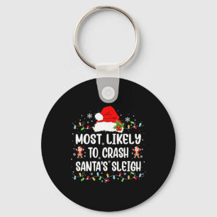 Most Likely To Crash Santa's Sleigh Funny Christma Key Ring
