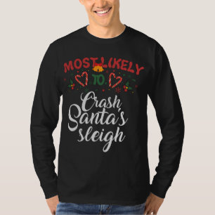 Most Likely To Crash Santa's Sleigh Funny Christma T-Shirt