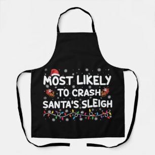 Most Likely To Crash Santas Sleigh Funny Christmas Apron