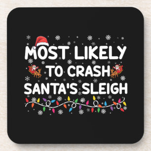 Most Likely To Crash Santas Sleigh Funny Christmas Coaster