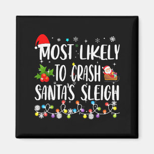Most Likely To Crash Santas Sleigh Funny Family Ch Magnet
