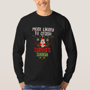 Most Likely To Crash Santa's Sleigh Funny T-Shirt