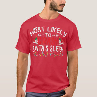 Most Likely To Crash Santa's Sleigh Funny Xmas Paj T-Shirt