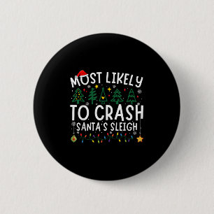 Most Likely To Crash Santa's Sleigh Matching Chris 6 Cm Round Badge