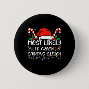 Most Likely To Crash Santa's Sleigh Matching Famil 6 Cm Round Badge