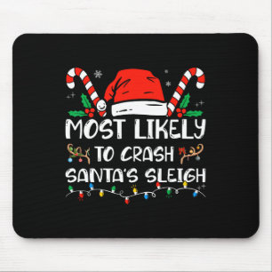 Most Likely to Crash Santa's Sleigh Matching Famil Mouse Pad