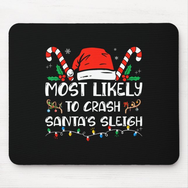 Most Likely to Crash Santa's Sleigh Matching Famil Mouse Pad (Front)