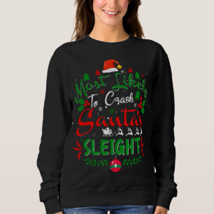 Most Likely To Crash Santa's Sleight Funny Family  Sweatshirt