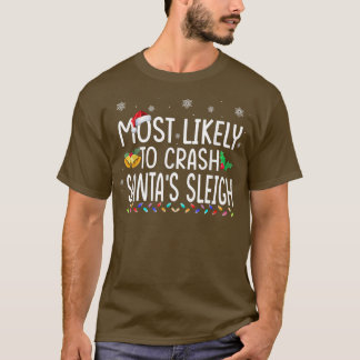 Most Likely To Crash Santa's Sleight Santa Christm T-Shirt