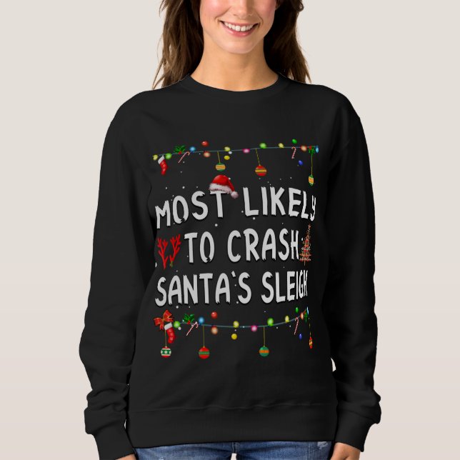 Most Likely To Crash Sleigh Christmas Matching Fam Sweatshirt (Front)