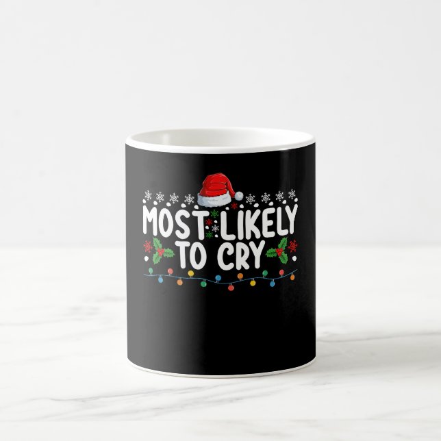 Most Likely To Cry Christmas Family Holiday Coffee Mug (Center)