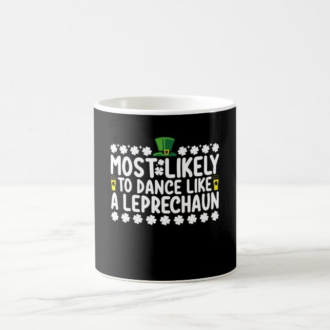 Most Likely To Dance Like A Leprechaun St Patricks Coffee Mug (Center)