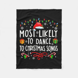 Most Likely To Dance To Christmas Songs Christmas Fleece Blanket