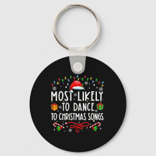 Most Likely To Dance To Christmas Songs Christmas  Key Ring