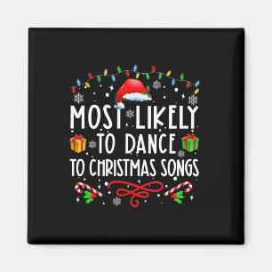Most Likely To Dance To Christmas Songs Christmas  Magnet