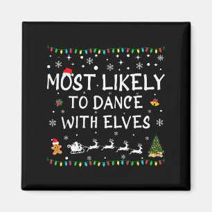 Most Likely To Dance With Elves Family Christmas Magnet