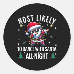 Most Likely To Dance With Santa All Night Christma Classic Round Sticker