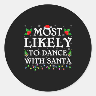 Most Likely To Dance With Santa Christmas Pajamas  Classic Round Sticker