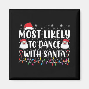 Most Likely To Dance With Santa Family Christmas Magnet