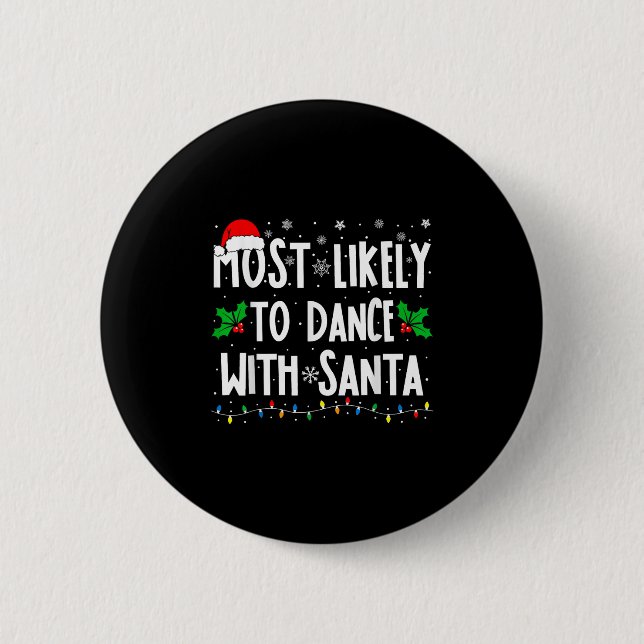 Most Likely To Dance With Santa Family Matching Ch 6 Cm Round Badge (Front)