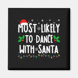 Most Likely To Dance With Santa Family Matching Ch Magnet