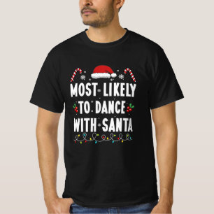 Most Likely To Dance With Santa Family Matching  T-Shirt