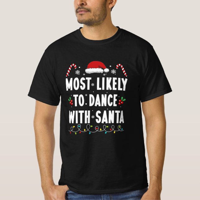 Most Likely To Dance With Santa Family Matching  T-Shirt (Front)