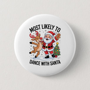 Most Likely To Dance With Santa Funny Christmas De 6 Cm Round Badge