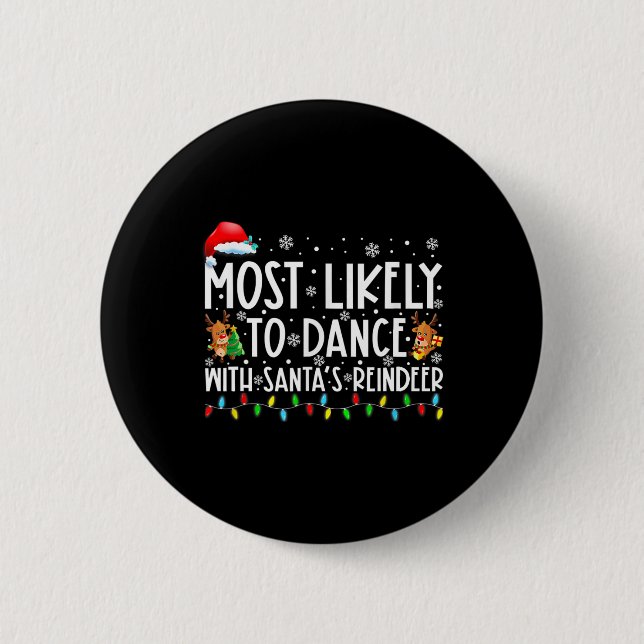Most Likely To Dance With Santa’s Reindeer Family  6 Cm Round Badge (Front)