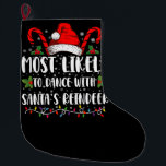 Most Likely To Dance With Santa’s Reindeer Family Large Christmas Stocking<br><div class="desc">Most Likely To Dance With Santa’s Reindeer Family</div>