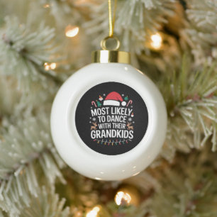 Most Likely to Dance With Their Grandkids Family  Ceramic Ball Christmas Ornament