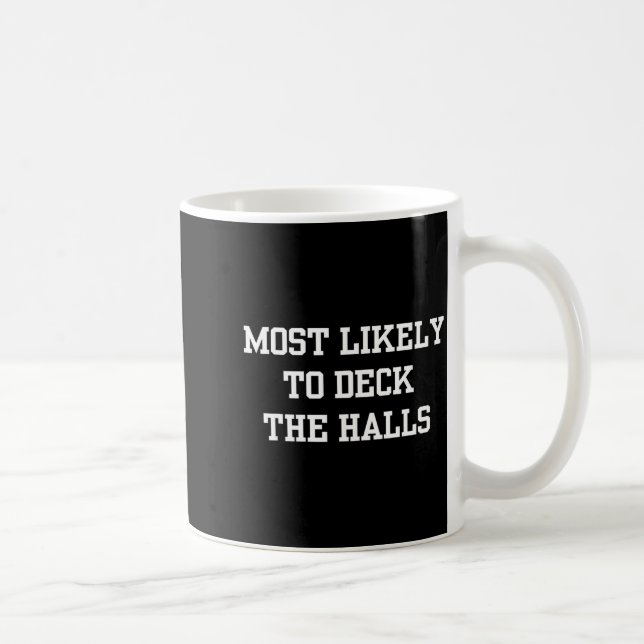 Most Likely To Deck The Halls Christmas Funny  Coffee Mug (Right)