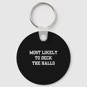 Most Likely To Deck The Halls Christmas Funny  Key Ring