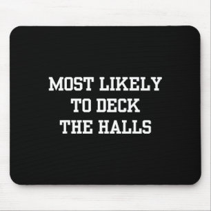 Most Likely To Deck The Halls Christmas Funny Mouse Pad
