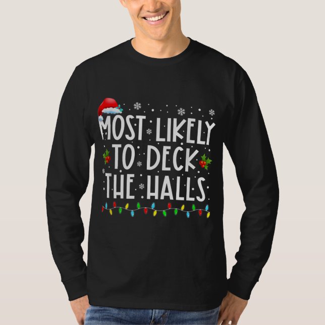 Most Likely To Deck The Halls Funny Family T-Shirt (Front)