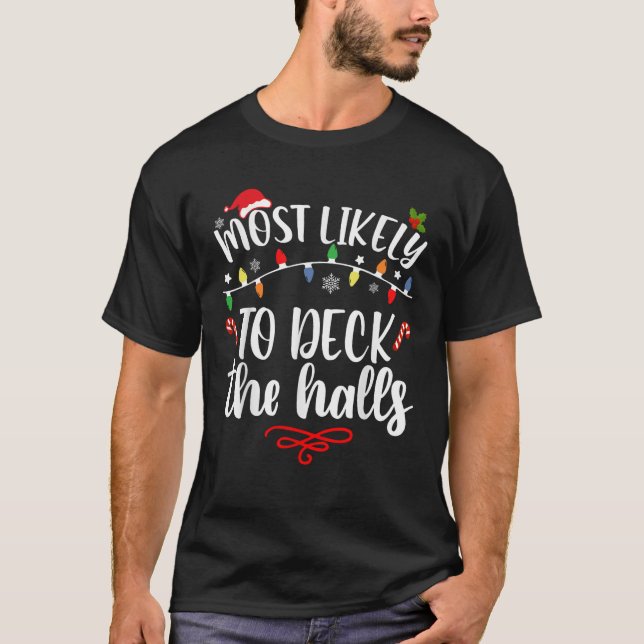 Most Likely To Deck The Halls  T-Shirt (Front)