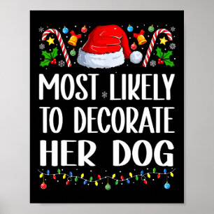 Most Likely To Decorate Dog Funny Family Christmas Poster