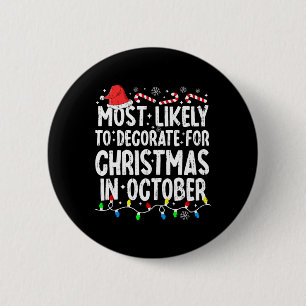Most Likely To Decorate For Christmas In October F 6 Cm Round Badge